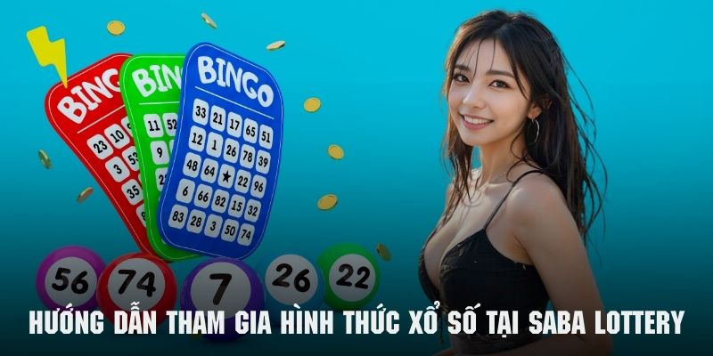 Tham khảo các bước tham gia hình thức sổ xố tại Saba lottery