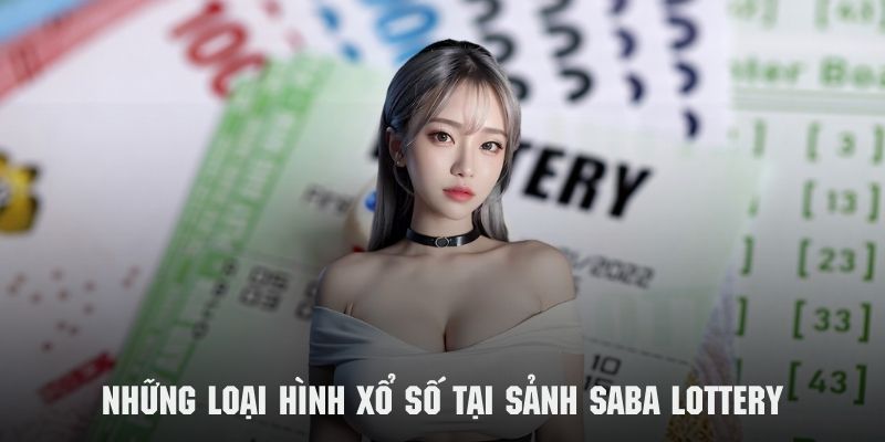 Khám phá những loại hình xổ số tại sảnh Saba lottery